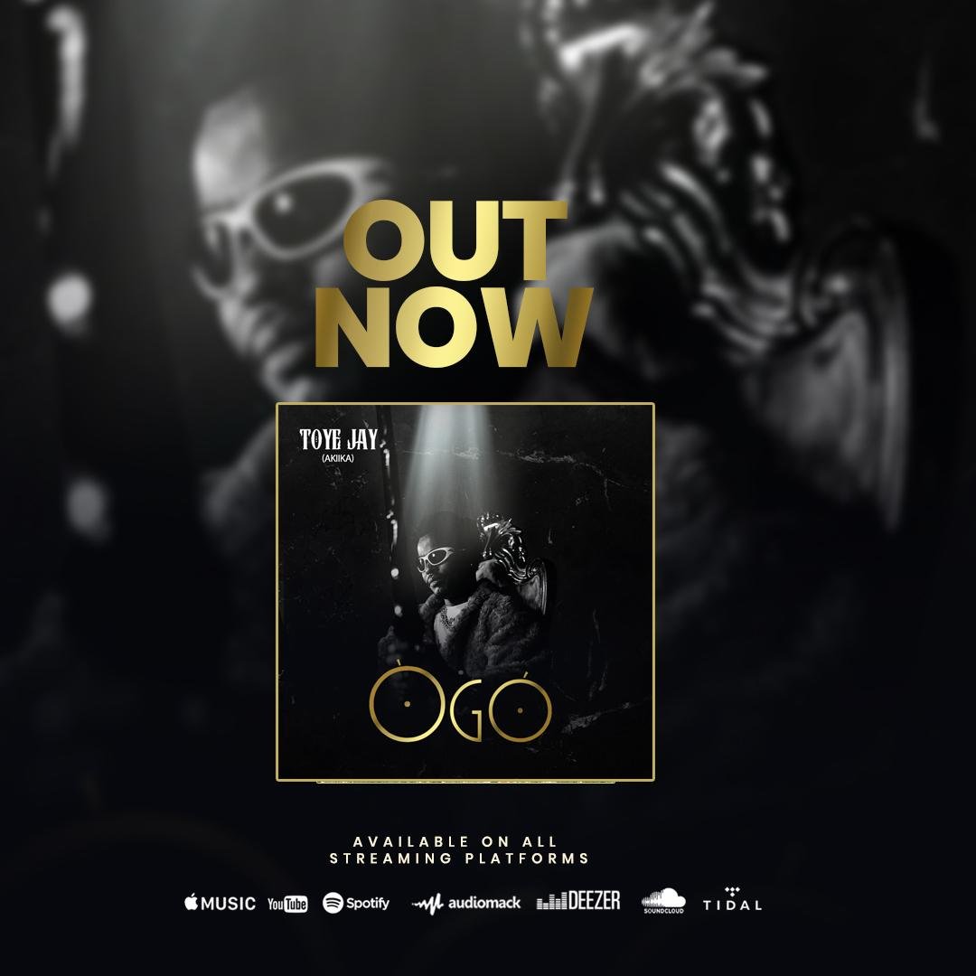 Toye Jay (Akiika) Ignites the Scene with His Electrifying New Single “Ogo”